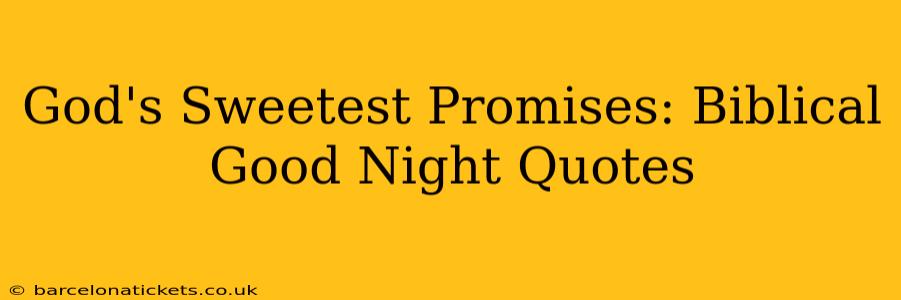 God's Sweetest Promises: Biblical Good Night Quotes