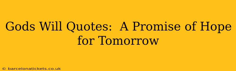 Gods Will Quotes:  A Promise of Hope for Tomorrow