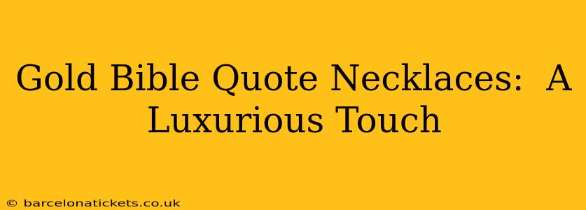 Gold Bible Quote Necklaces:  A Luxurious Touch