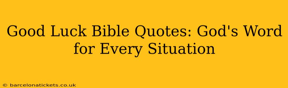 Good Luck Bible Quotes: God's Word for Every Situation