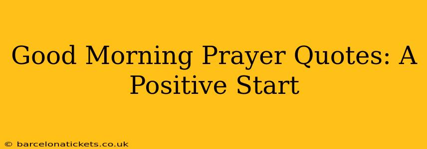 Good Morning Prayer Quotes: A Positive Start
