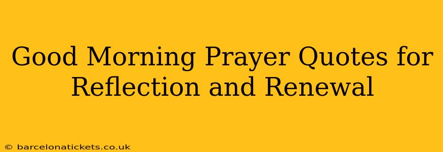 Good Morning Prayer Quotes for Reflection and Renewal