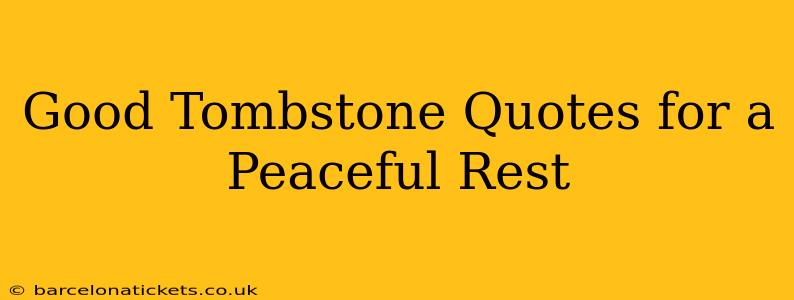 Good Tombstone Quotes for a Peaceful Rest