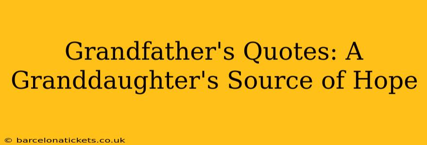 Grandfather's Quotes: A Granddaughter's Source of Hope