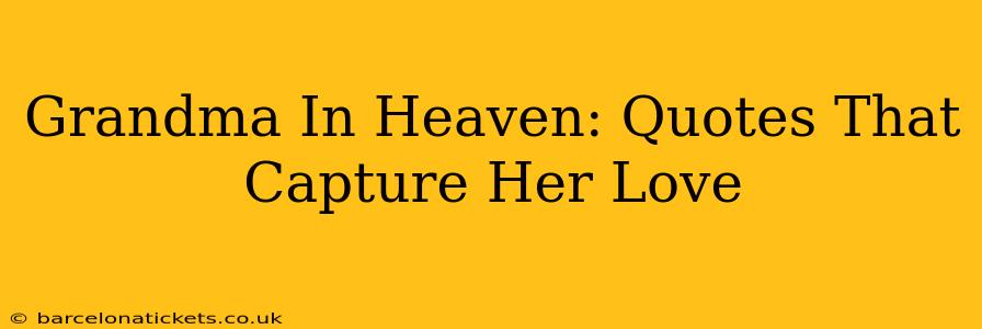 Grandma In Heaven: Quotes That Capture Her Love