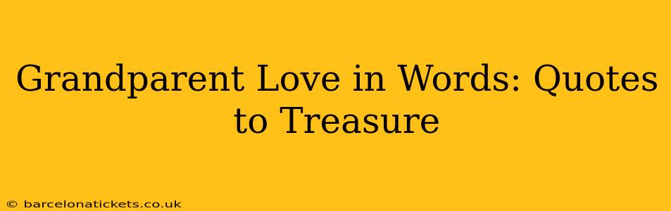 Grandparent Love in Words: Quotes to Treasure