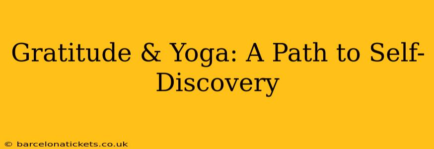 Gratitude & Yoga: A Path to Self-Discovery