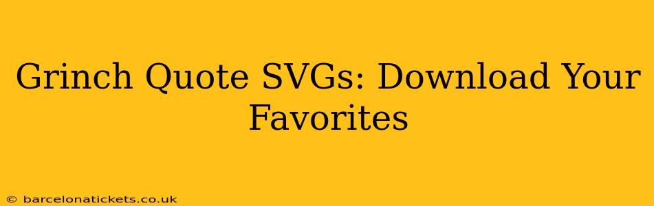 Grinch Quote SVGs: Download Your Favorites