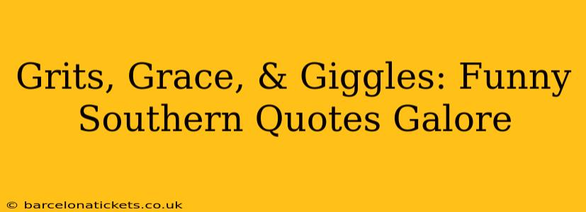 Grits, Grace, & Giggles: Funny Southern Quotes Galore