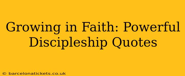 Growing in Faith: Powerful Discipleship Quotes