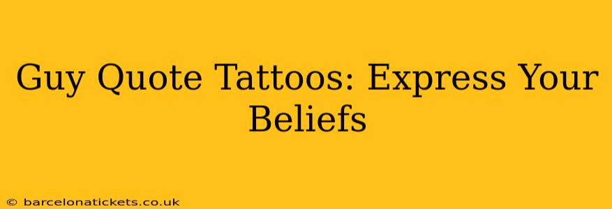 Guy Quote Tattoos: Express Your Beliefs
