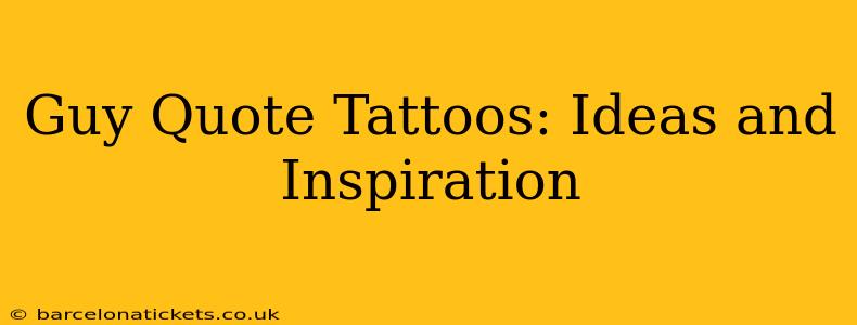 Guy Quote Tattoos: Ideas and Inspiration