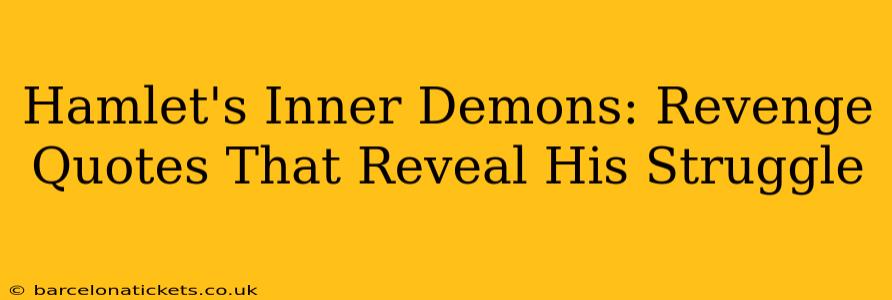 Hamlet's Inner Demons: Revenge Quotes That Reveal His Struggle
