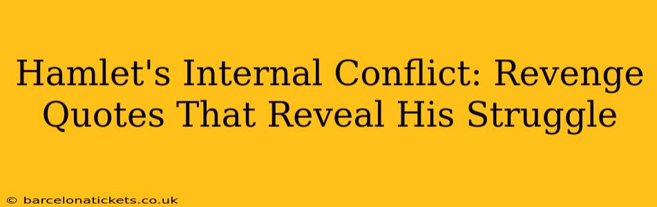 Hamlet's Internal Conflict: Revenge Quotes That Reveal His Struggle