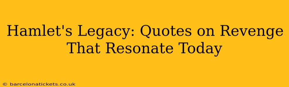 Hamlet's Legacy: Quotes on Revenge That Resonate Today