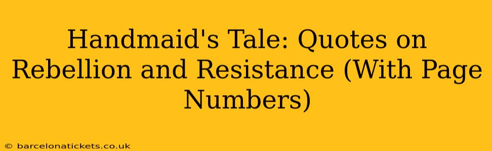 Handmaid's Tale: Quotes on Rebellion and Resistance (With Page Numbers)