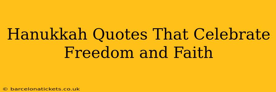 Hanukkah Quotes That Celebrate Freedom and Faith