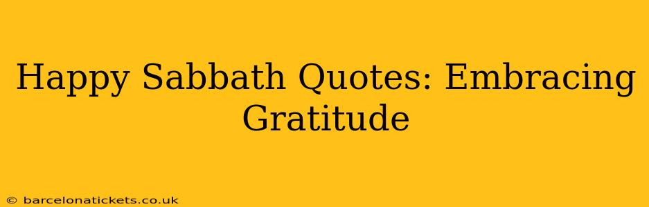 Happy Sabbath Quotes: Embracing Gratitude