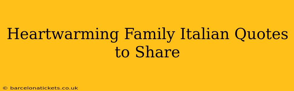 Heartwarming Family Italian Quotes to Share