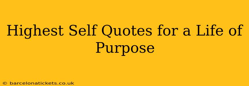 Highest Self Quotes for a Life of Purpose