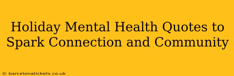 Holiday Mental Health Quotes to Spark Connection and Community