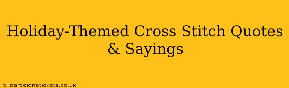 Holiday-Themed Cross Stitch Quotes & Sayings