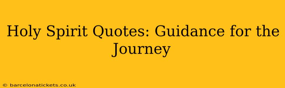 Holy Spirit Quotes: Guidance for the Journey