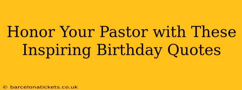 Honor Your Pastor with These Inspiring Birthday Quotes