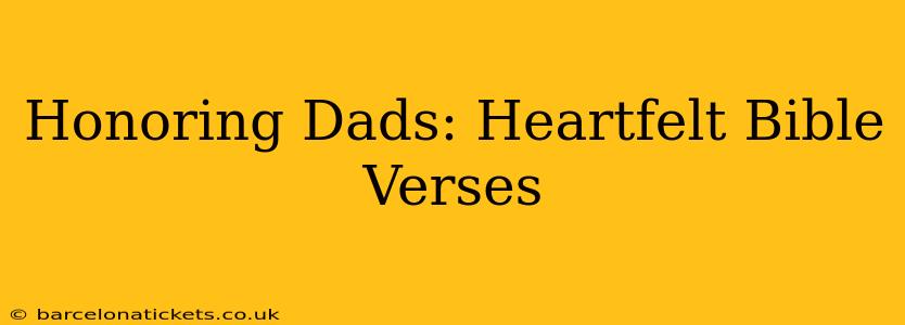 Honoring Dads: Heartfelt Bible Verses