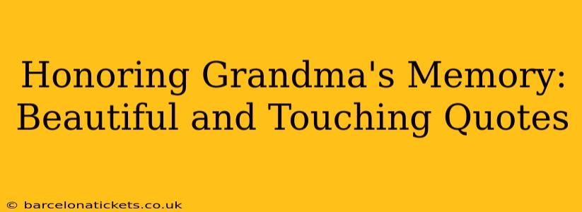 Honoring Grandma's Memory: Beautiful and Touching Quotes