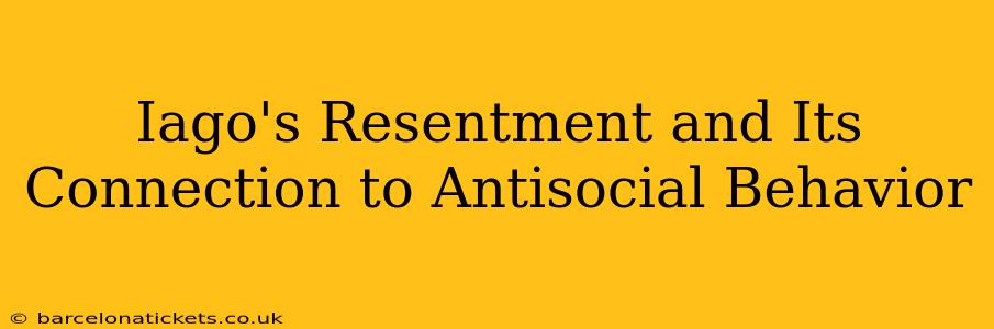 Iago's Resentment and Its Connection to Antisocial Behavior