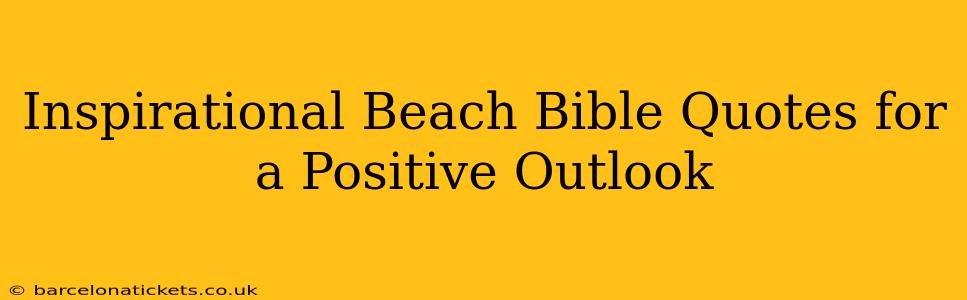 Inspirational Beach Bible Quotes for a Positive Outlook