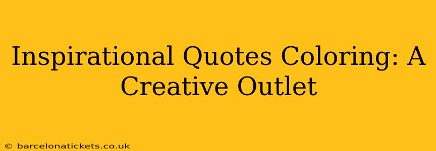 Inspirational Quotes Coloring: A Creative Outlet