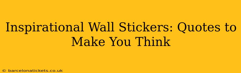 Inspirational Wall Stickers: Quotes to Make You Think