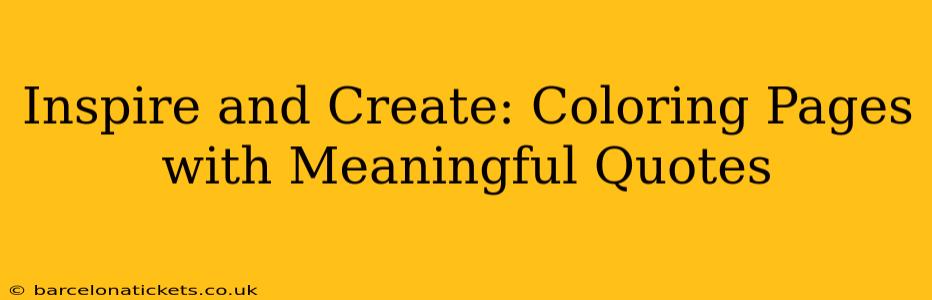 Inspire and Create: Coloring Pages with Meaningful Quotes