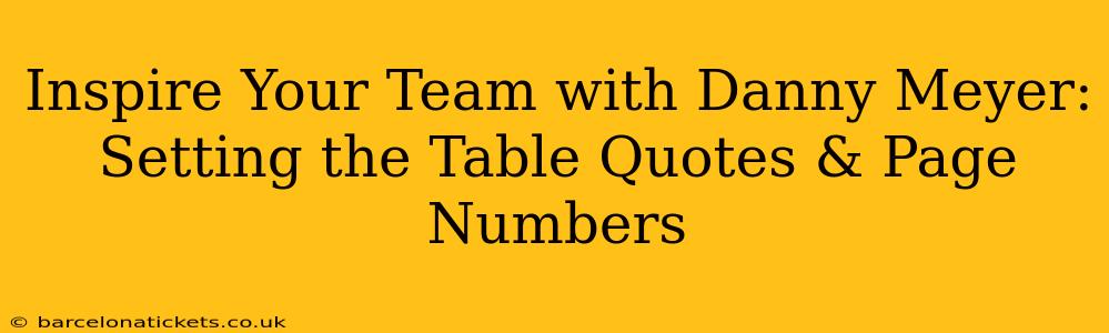 Inspire Your Team with Danny Meyer: Setting the Table Quotes & Page Numbers