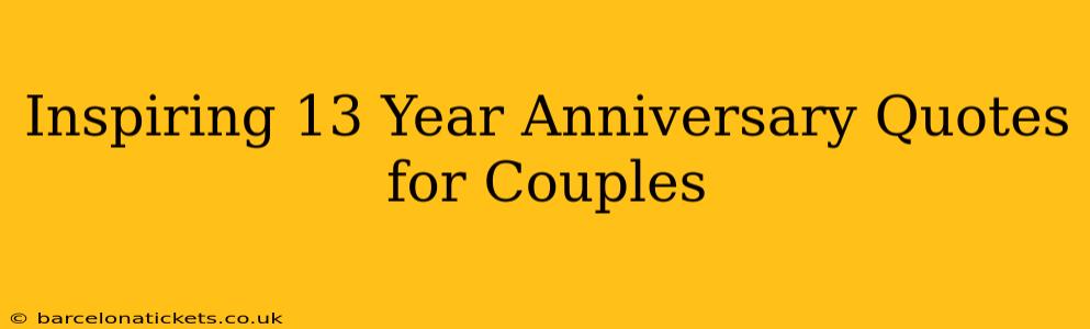 Inspiring 13 Year Anniversary Quotes for Couples