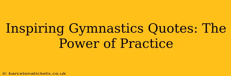 Inspiring Gymnastics Quotes: The Power of Practice