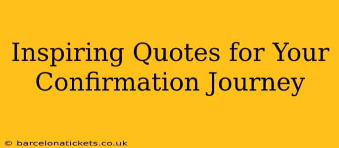 Inspiring Quotes for Your Confirmation Journey