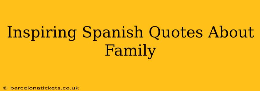 Inspiring Spanish Quotes About Family
