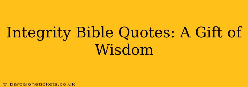 Integrity Bible Quotes: A Gift of Wisdom