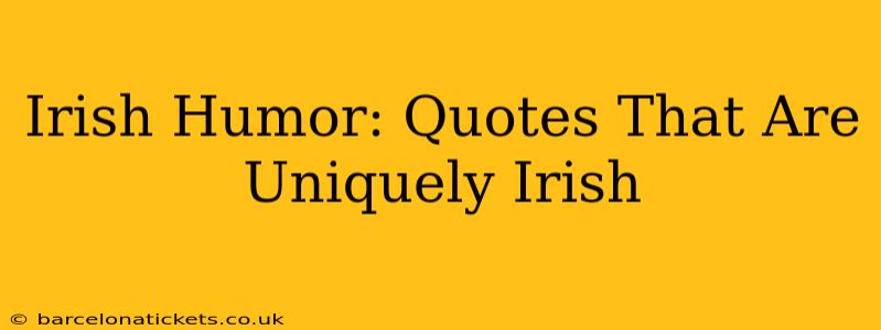 Irish Humor: Quotes That Are Uniquely Irish