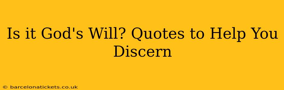 Is it God's Will? Quotes to Help You Discern
