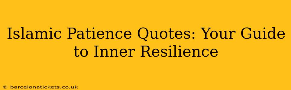 Islamic Patience Quotes: Your Guide to Inner Resilience