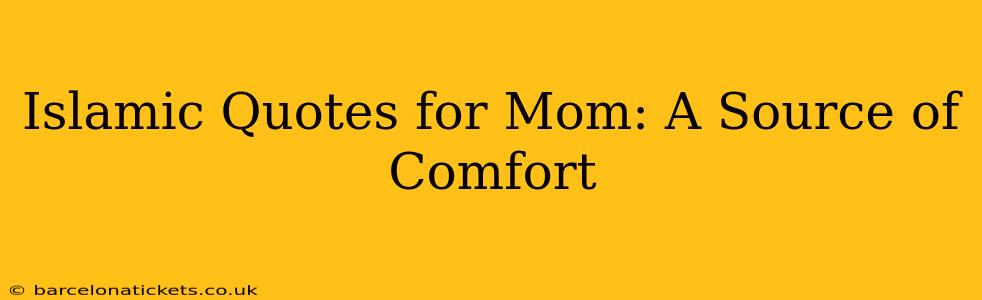 Islamic Quotes for Mom: A Source of Comfort