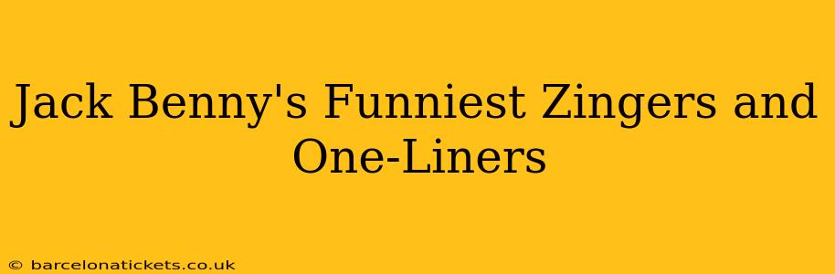 Jack Benny's Funniest Zingers and One-Liners