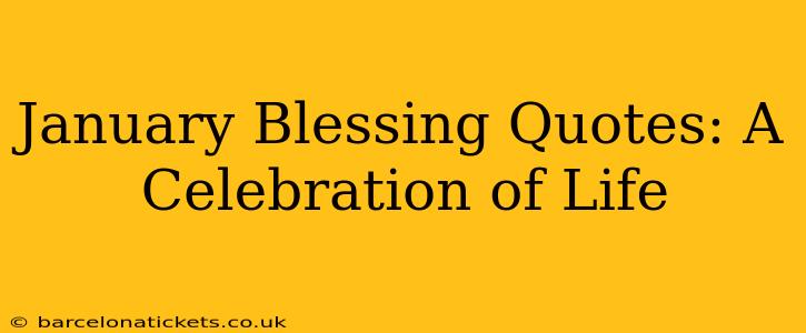 January Blessing Quotes: A Celebration of Life