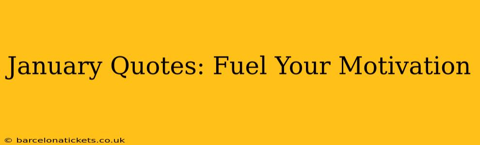 January Quotes: Fuel Your Motivation