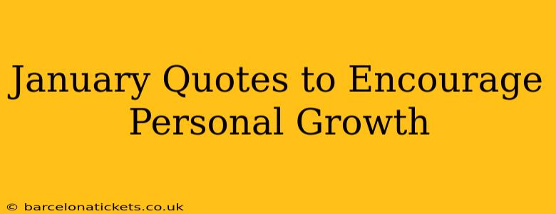January Quotes to Encourage Personal Growth