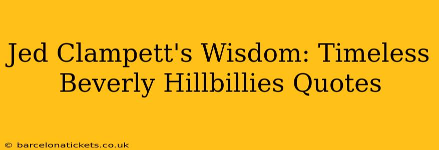 Jed Clampett's Wisdom: Timeless Beverly Hillbillies Quotes
